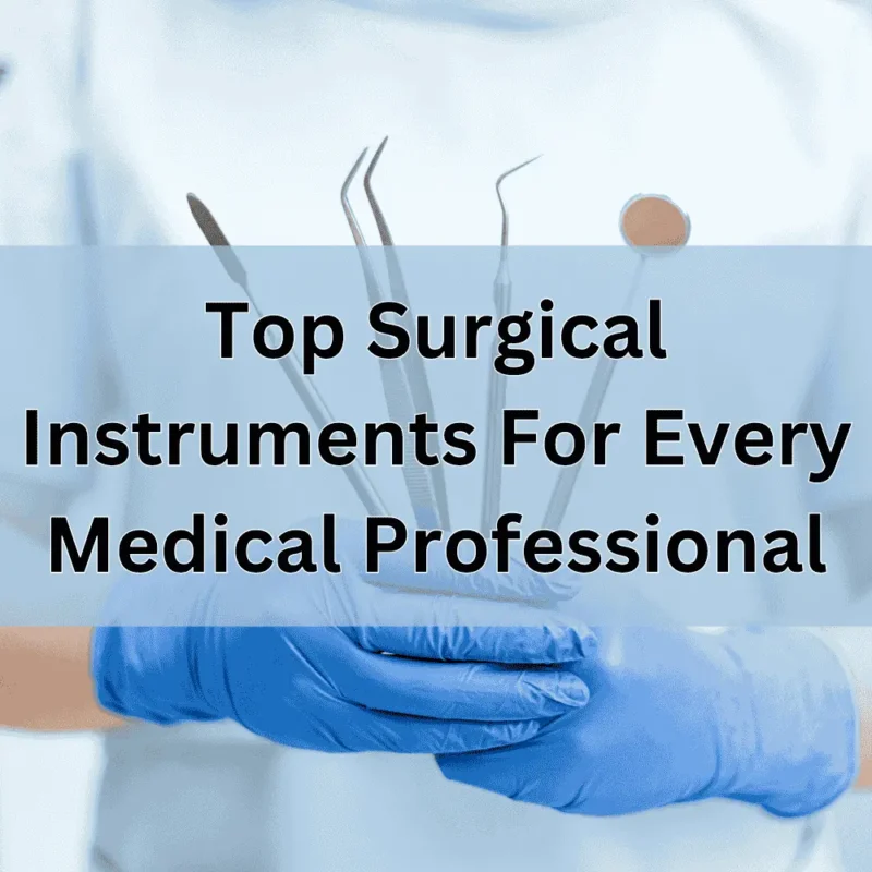 Top Surgical Instruments for Every Medical Professional