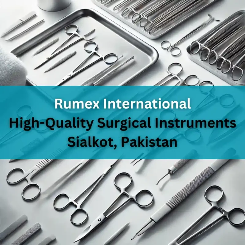 Rumex International is the Top Choice for High-Quality Surgical Instruments from Sialkot, Pakistan