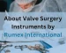 Everything You Need to Know About Valve Surgery Instruments by Rumex International